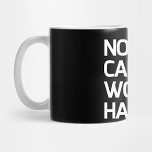 Nobody cares, work hard Mug